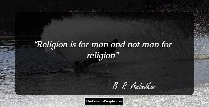 Religion is for man and not man for religion