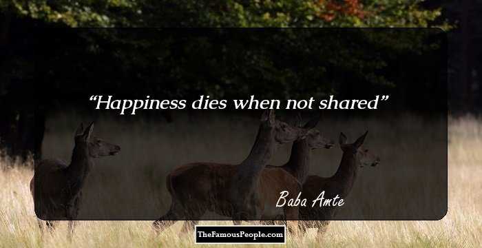 Happiness dies when not shared