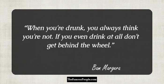 When you're drunk, you always think you're not. If you even drink at all don't get behind the wheel.