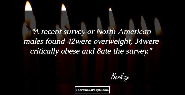 A recent survey or North American males found 42% were overweight, 34% were critically obese and 8% ate the survey.