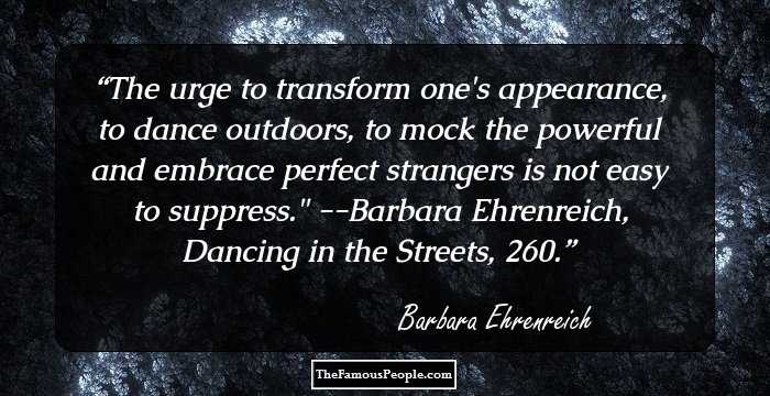 The urge to transform one's appearance, to dance outdoors, to mock the powerful and embrace perfect strangers is not easy to suppress.