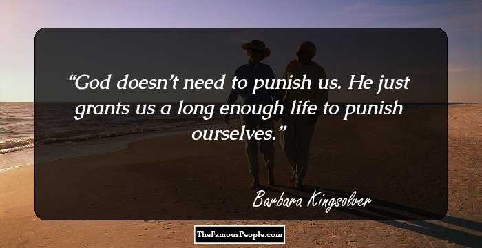 God doesn’t need to punish us. He just grants us a long enough life to punish ourselves.