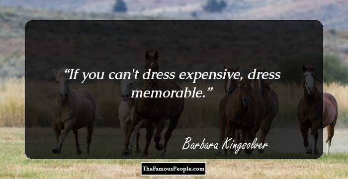 If you can't dress expensive, dress memorable.