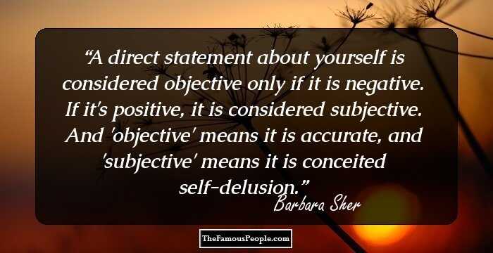A direct statement about yourself is considered objective only if it is negative. If it's positive, it is considered subjective. And 'objective' means it is accurate, and 'subjective' means it is conceited self-delusion.