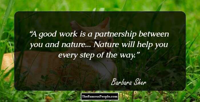 A good work is a partnership between you and nature... Nature will help you every step of the way.
