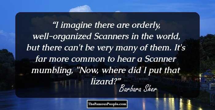 I imagine there are orderly, well-organized Scanners in the world, but there can't be very many of them. It's far more common to hear a Scanner mumbling, 