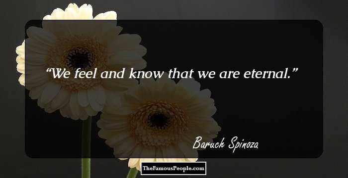 We feel and know that we are eternal.