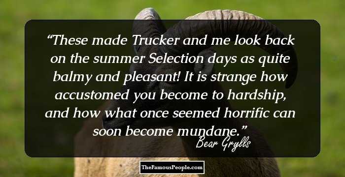 These made Trucker and me look back on the summer Selection days as quite balmy and pleasant! It is strange how accustomed you become to hardship, and how what once seemed horrific can soon become mundane.
