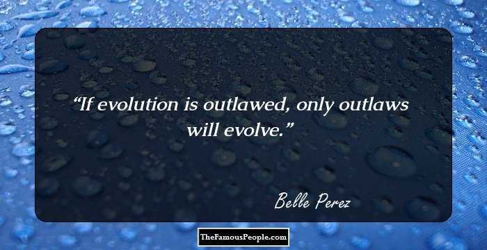 If evolution is outlawed, only outlaws will evolve.