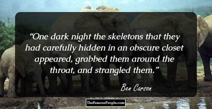 One dark night the skeletons that they had carefully hidden in an obscure closet appeared, grabbed them around the throat, and strangled them.