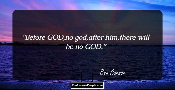 Before GOD,no god,after him,there will be no GOD.