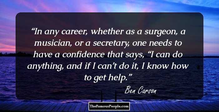 In any career, whether as a surgeon, a musician, or a secretary, one needs to have a confidence that says, “I can do anything, and if I can’t do it, I know how to get help.