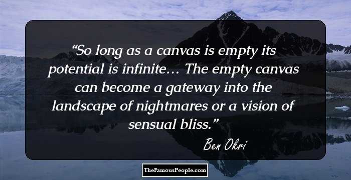 So long as a canvas is empty its potential is infinite… The empty canvas can become a gateway into the landscape of nightmares or a vision of sensual bliss.