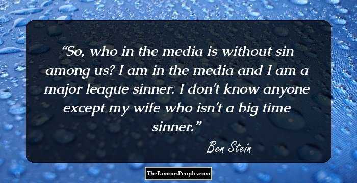 So, who in the media is without sin among us? I am in the media and I am a major league sinner. I don't know anyone except my wife who isn't a big time sinner.