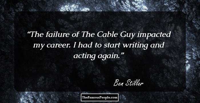 The failure of The Cable Guy impacted my career. I had to start writing and acting again.
