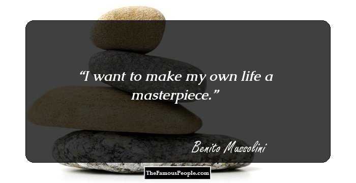 I want to make my own life a masterpiece.