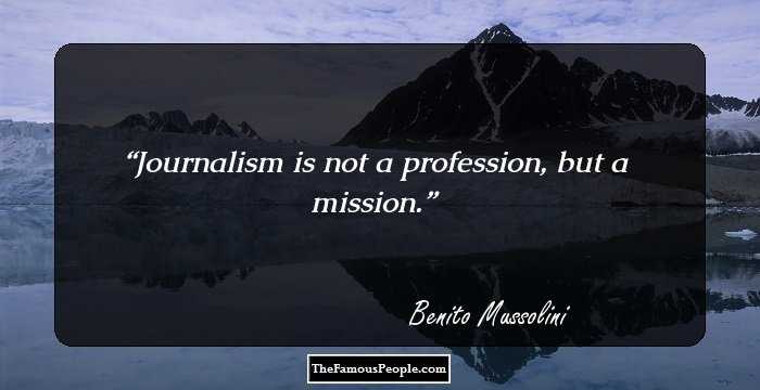 Journalism is not a profession, but a mission.