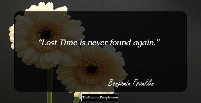 Lost Time is never found again.