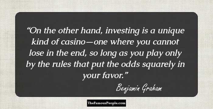 On the other hand, investing is a unique kind of casino—one where you cannot lose in the end, so long as you play only by the rules that put the odds squarely in your favor.