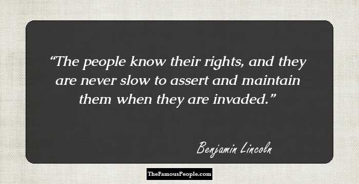 The people know their rights, and they are never slow to assert and maintain them when they are invaded.