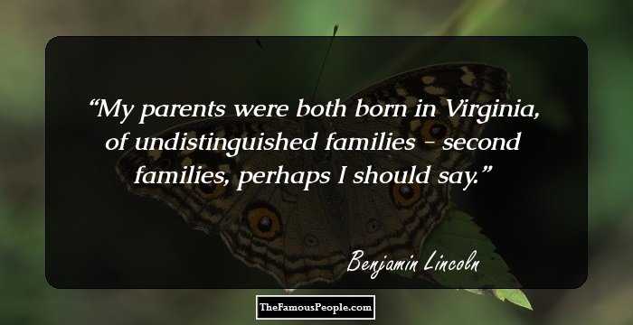 My parents were both born in Virginia, of undistinguished families - second families, perhaps I should say.