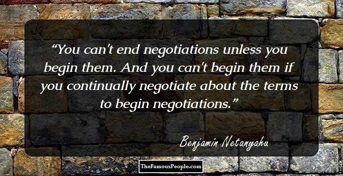 You can't end negotiations unless you begin them. And you can't begin them if you continually negotiate about the terms to begin negotiations.
