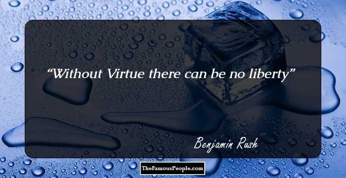 Without Virtue there can be no liberty