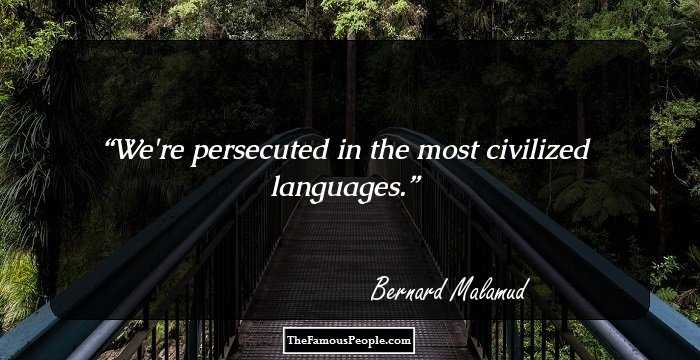 We're persecuted in the most civilized languages.