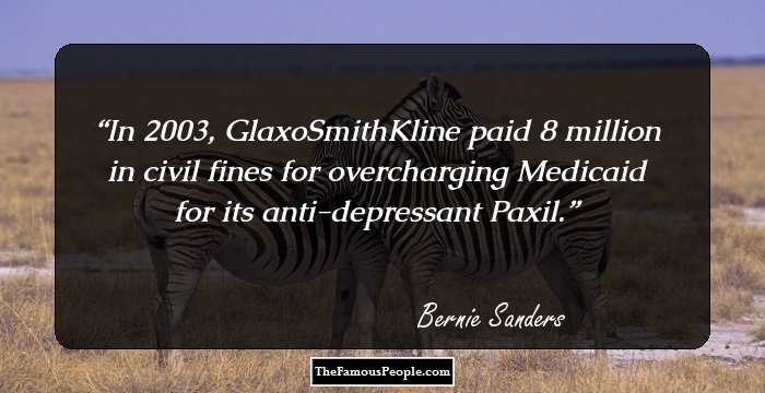 In 2003, GlaxoSmithKline paid $88 million in civil fines for overcharging Medicaid for its anti-depressant Paxil.