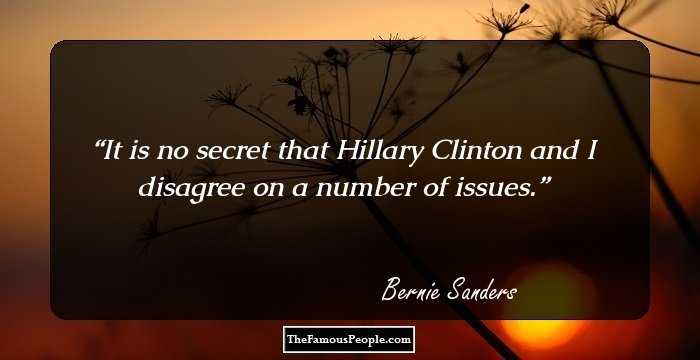 It is no secret that Hillary Clinton and I disagree on a number of issues.