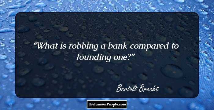What is robbing a bank compared to founding one?
