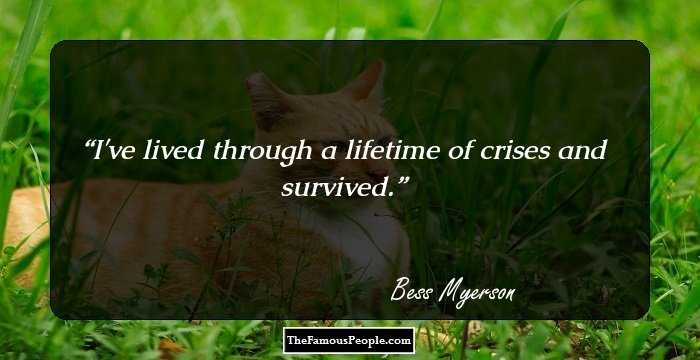 I've lived through a lifetime of crises and survived.