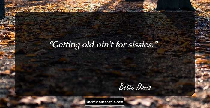 Getting old ain't for sissies.