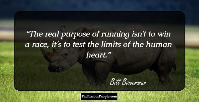 The real purpose of running isn't to win a race, it's to test the limits of the human heart.
