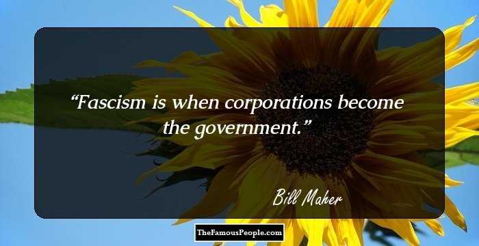 Fascism is when corporations become the government.