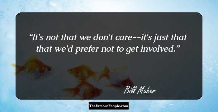 It's not that we don't care--it's just that that we'd prefer not to get involved.
