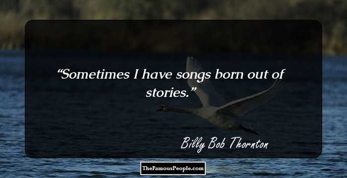Sometimes I have songs born out of stories.