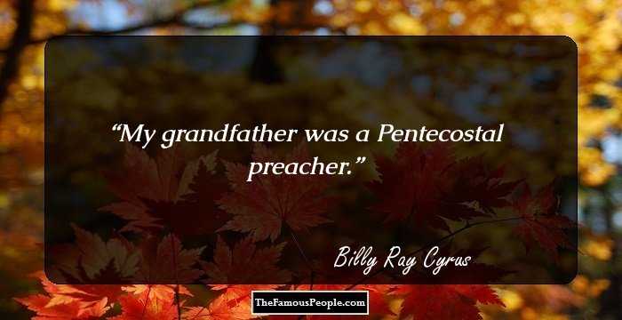 My grandfather was a Pentecostal preacher.