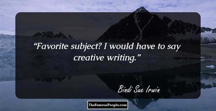 Favorite subject? I would have to say creative writing.