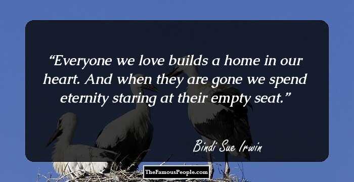 Everyone we love builds a home in our heart. And when they are gone we spend eternity staring at their empty seat.