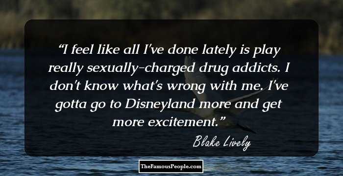 I feel like all I've done lately is play really sexually-charged drug addicts. I don't know what's wrong with me. I've gotta go to Disneyland more and get more excitement.