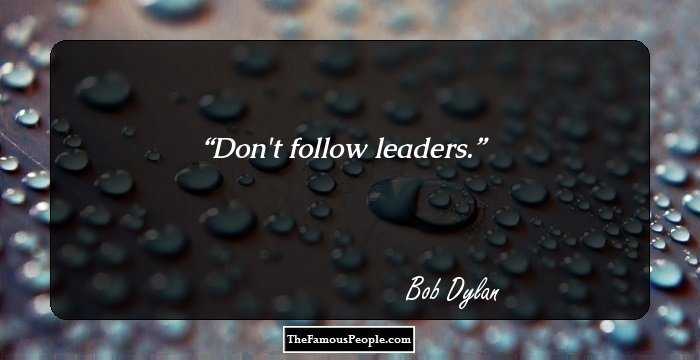 Don't follow leaders.