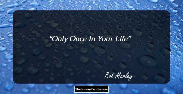 Only Once In Your Life