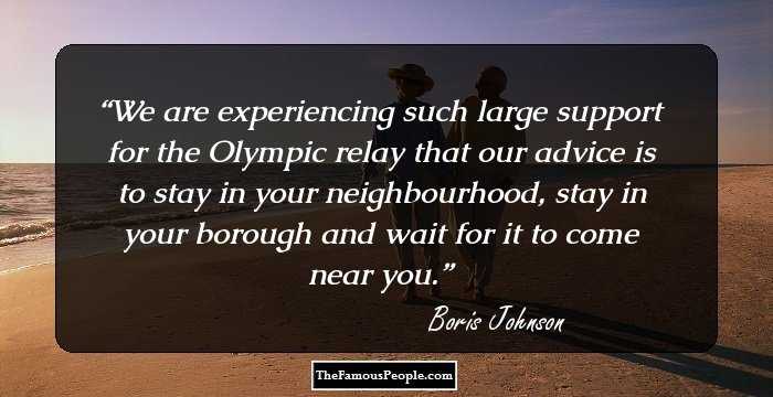 We are experiencing such large support for the Olympic relay that our advice is to stay in your neighbourhood, stay in your borough and wait for it to come near you.