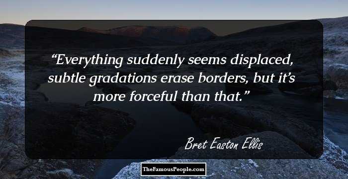 Everything suddenly seems displaced, subtle gradations erase borders, but it’s more forceful than that.