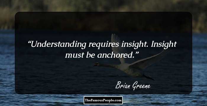 Understanding requires insight. Insight must be anchored.