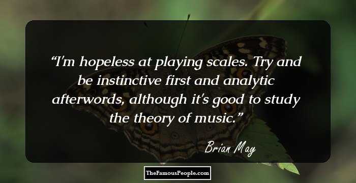 I'm hopeless at playing scales. Try and be instinctive first and analytic afterwords, although it's good to study the theory of music.