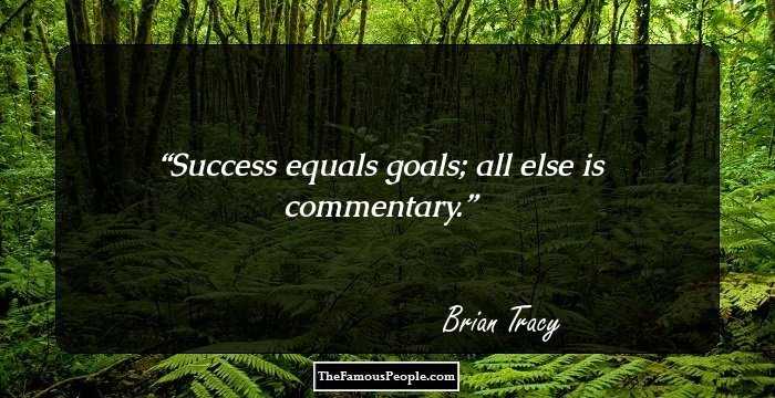 Success equals goals; all else is commentary.
