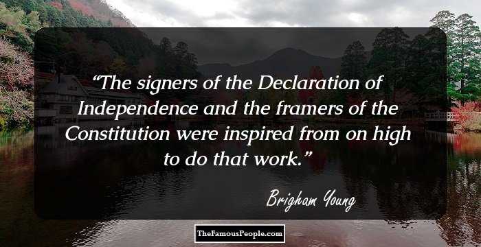 The signers of the Declaration of Independence and the framers of the Constitution were inspired from on high to do that work.
