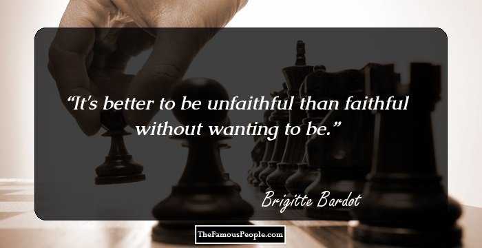 It's better to be unfaithful than faithful without wanting to be.